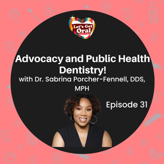 Advocacy and Public Health Dentistry with Dr. Sabrina Porcher-Fennell!