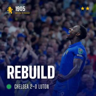 Chelsea 2–0 Luton | Rebuild