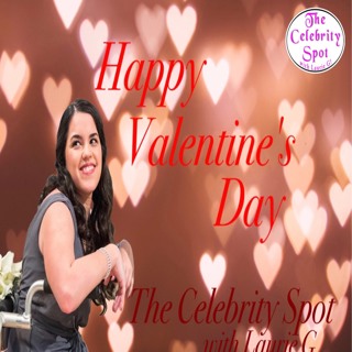The Celebrity Spot Show 45 #happyvalentinesday 02/14/23