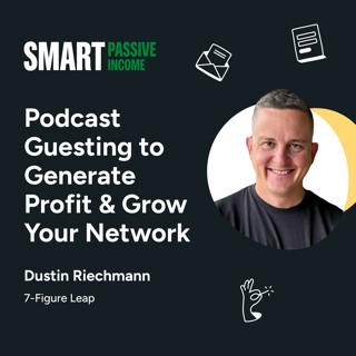 SPI 872: Podcast Guesting to Generate Profit & Grow Your Network with Dustin Riechmann