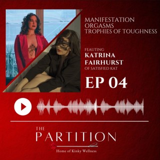 Manifestation, Orgasms, and Trophies of Toughness + Satisfied Kat