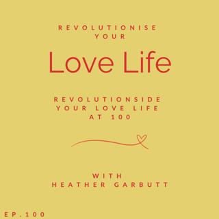 100: Revolutionise Your Life Life at 100