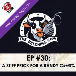 EP 30: A Stiff Prick for a Randy C#@$%