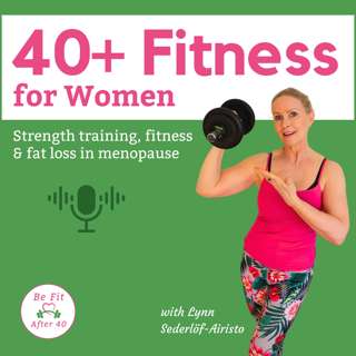 40+ Fitness: Weight training, fitness & weight loss tips for Women in perimenopause & menopause