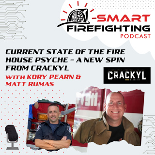 Episode 113: Current State of the Fire House Psyche - A New Spin from CRACKYL with Kory Pearn & Matt Rumas