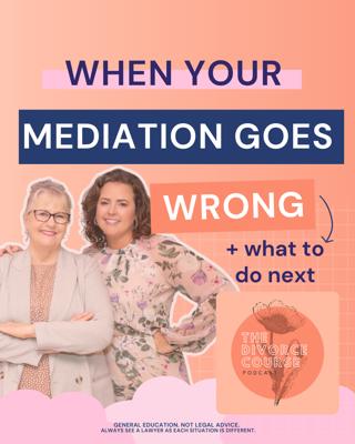 When your mediation goes wrong and what to do next in your divorce, custody or property negotiations