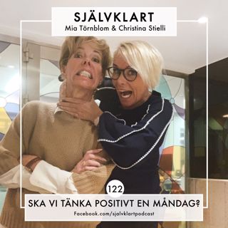 122. Ska vi tänka positivt en måndag?