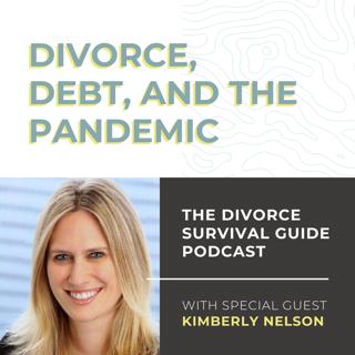 Episode 76: Divorce, Debt, and the Pandemic with Kimberly Nelson