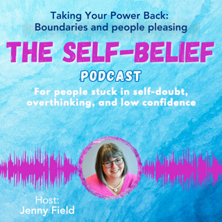 Taking your Power Back: Boundaries and People Pleasing ep 124
