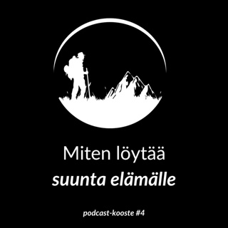 Miten löytää suunta elämälle | Podcast-kooste #4