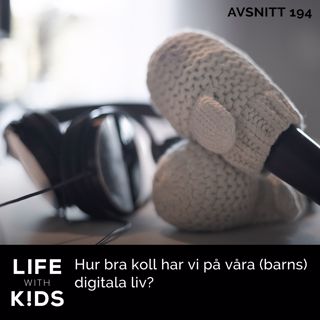 194-Hur bra koll har vi på våra (barns) digitala liv?