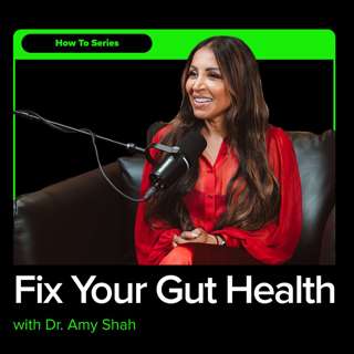 Gut Health Expert Dr. Amy Shah | How To Reduce Fatigue, Cravings, and Brain Fog