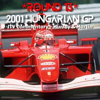 2001 Hungarian GP *Round 13* (ITV Commentary - Murray & Martin)