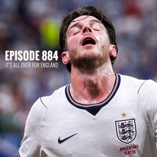 Episode 884 - It's all over for England