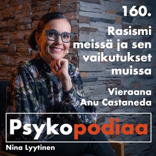 160. Rasismi meissä ja sen vaikutukset muissa. Vieraana Anu Castaneda.