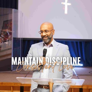 Maintain Discipline - Consistent Love // Chris Jesuthasan