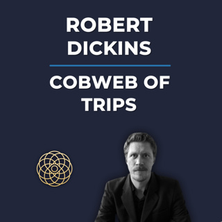 Psychedelic Conversations | Dr. Robert Dickins - Cobweb Of Trips #148