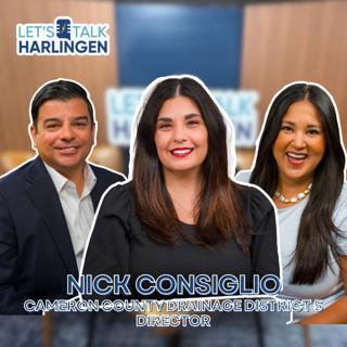 Let's Talk Harlingen: Cameron County Drainage District 5 Director Nick Consiglio