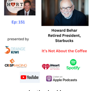 151 It's Not About the Coffee - Howard Behar, Retired President of Starbucks