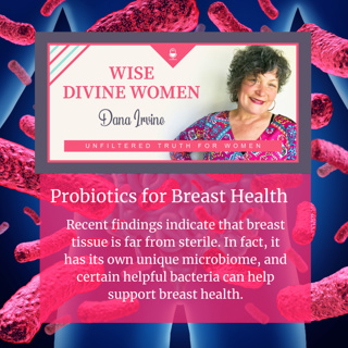 Let's Talk about Probiotics for Breast Health - microbiome, gut, probiotics, health, prevention, bacteria, immune system, influence our mood, emotional state
