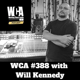 WCA #388 with Will Kennedy - Harvard AV, New York Struggles, LA Mentors, ATMOS, and the Rise of the Unintentional Tech