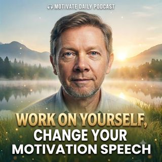 Work on Yourself, Change Your Destiny | Motivation Speech