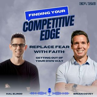 Replace Fear with Faith: Getting Out of Your Own Way w/ Hal Elrod