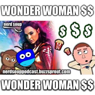 Wonder Woman 1984 Box Office Numbers - The Nerd Soup Podcast!