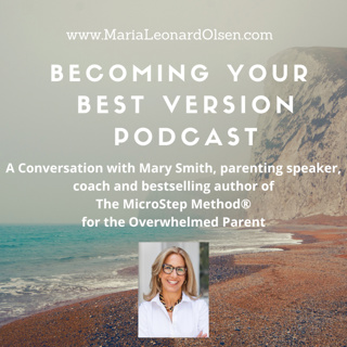 A Conversation with Mary Smith, Parenting Coach, Speaker and Bestselling Author of The MicroStep Method® for the Overwhelmed Parent