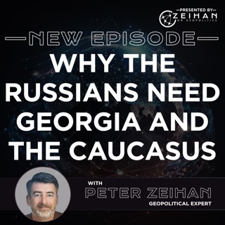 Why the Russians Need Georgia and the Caucasus || Peter Zeihan