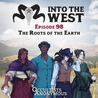 Into The West - Episode 98: The Roots of the Earth