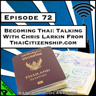 Becoming Thai: Talking With Chris Larkin from ThaiCitizenship.com [S4.E72]