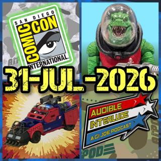 Audible Interlude: A GI Joe Podcast 31-JUL-2026 SDCC Recap