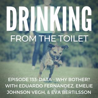 #133: Data - Why Bother? with Eduardo Fernandez, Emelie Johnson Vegh, and Eva Bertilsson