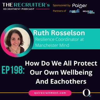 EP198: Ruth Rosselson, Resilience Coordinator at Manchester Mind - How Do We All Protect Our Own Wellbeing And Eachothers