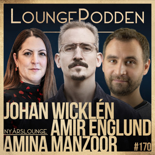 #170 - NyårsLounge: Johan Wicklén, Amina Manzoor, Amir Englund