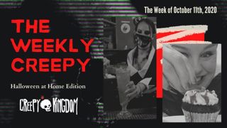 The Weekly Creepy 10/11/20