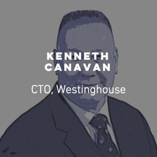 Ep 34: Ken Canavan, Westinghouse