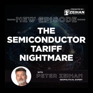 The Semiconductor Tariff Nightmare || Peter Zeihan