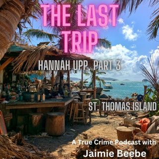 143: Hannah Upp, Part 3: St. Thomas Island