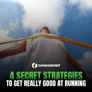 4 Secret Strategies to Get Really Good at Running