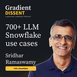 Snowflake’s CEO Sridhar Ramaswamy on 700+ LLM enterprise use cases