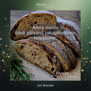 Anna meille tänä päivänä jokapäiväinen leipämme. (11.07.2026)