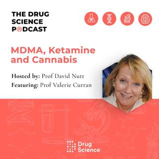 85. MDMA, Ketamine and Cannabis with Prof Valerie Curran