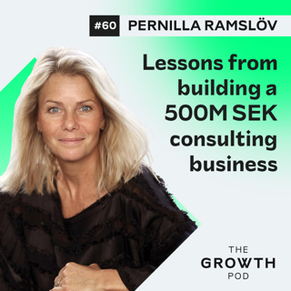 #60: Pernilla Ramslöv - lessons from building a 500M SEK consulting business