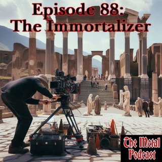 Episode 88: The Immortalizer
