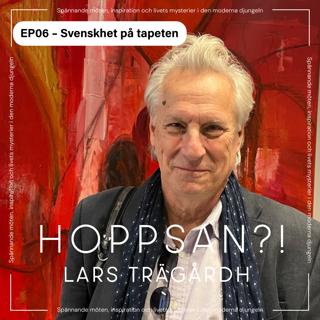 Hoppsan?! med Lars Trägårdh – Svenskhet på tapeten