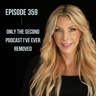 359. Only the Second Podcast I've Ever Removed