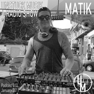 010 UNSTUCK MUSIK RADIO SHOW - MATIK