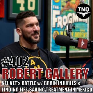 Robert Gallery: NFL Veteran’s Battle w/ Brain Injuries, Rock Bottom & Finding Life-Saving Treatment In Mexico